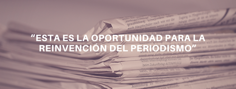 Esta es la oportunidad para la reinvencin del periodismo 2